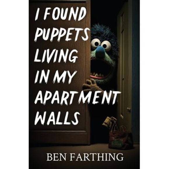 I Found Puppets Living in my Apartment Walls -- Ben Farthing - Picture 1 of 1